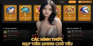 cac-hinh-thuc-nap-tien-23win-chu-yeu